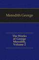 The Works of George Meredith, Volume 2, Meredith, George, 1828-1909 
