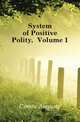 System of Positive Polity, Volume 1, Comte Auguste 