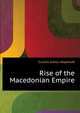 Rise of the Macedonian Empire ..., Curteis Arthur Mapletoft 