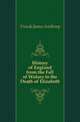 History of England from the Fall of Wolsey to the Death of Elizabeth, Froude James Anthony 