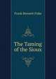 The Taming of the Sioux, Fiske Frank Bennett 