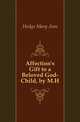 Affection's Gift to a Beloved God-Child, by M.H., Hedge Mary Ann 