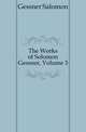The Works of Solomon Gessner, Volume 3, Gessner Salomon 