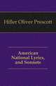American National Lyrics, and Sonnets, Hiller Oliver Prescott 