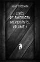 Lives of American Merchants, Volume 1, Hunt Freeman 