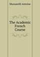 The Academic French Course ..., Muzzarelli Antoine 