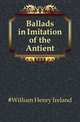 Ballads in Imitation of the Antient, #William Henry Ireland 