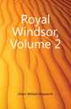 Royal Windsor, Volume 2, Dixon William Hepworth 