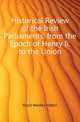 Historical Review of the Irish Parliaments, from the Epoch of Henry Ii. to the Union, Flood Warden Hatton 