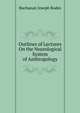 Outlines of Lectures On the Neurological System of Anthropology ..., Buchanan Joseph Rodes 