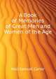 A Book of Memories of Great Men and Women of the Age ..., Hall Samuel Carter 
