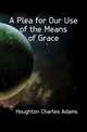 A Plea for Our Use of the Means of Grace, Houghton Charles Adams 