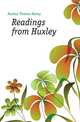 Readings from Huxley, Huxley Thomas Henry 