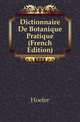 Dictionnaire De Botanique Pratique (French Edition), Hoefer 