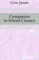 Companion to School Classics, Gow James 