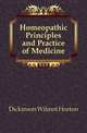 Homeopathic Principles and Practice of Medicine, Dickinson Wilmot Horton 