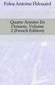 Quatre Annees En Oceanie, Volume 2 (French Edition), Foleyu Antoine Edouard 