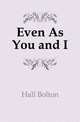Even As You and I., Hall Bolton 