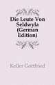 Die Leute Von Seldwyla (German Edition), Keller Gottfried 