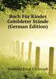 Buch Fuer Kinder Gebildeter Staende ... (German Edition), Houwald Ernst Christoph 