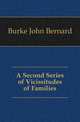 A Second Series of Vicissitudes of Families, Burke John Bernard 