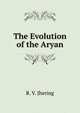The Evolution of the Aryan, Jhering Rudolf Von 