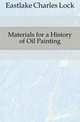 Materials for a History of Oil Painting, Eastlake Charles Lock 