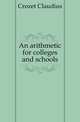 An arithmetic for colleges and schools, Crozet Claudius 