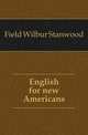 English for new Americans, Field Wilbur Stanwood 