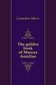The golden book of Marcus Aurelius, Casaubon Meric 