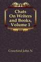 Chats On Writers and Books, Volume 1, John N. Crawford 