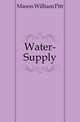 Water-Supply, Mason William Pitt 