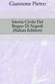 Istoria Civile Del Regno Di Napoli (Italian Edition), Giannone Pietro 