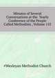 Minutes of Several Conversations at the ... Yearly Conference of the People Called Methodists ..., Volume 155, #Wesleyan Methodist Church 