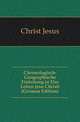 Chronologisch-Geographische Einleitung in Das Leben Jesu Christi (German Edition), Christ Jesus 