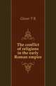 The conflict of religions in the early Roman empire, Glover T R 