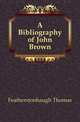 A Bibliography of John Brown, Featherstonhaugh Thomas 