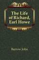 The Life of Richard, Earl Howe, Barrow John 