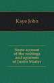 Some account of the writings and opinions of Justin Martyr, Kaye John 