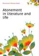 Atonement in literature and life, Dinsmore Charles Allen 