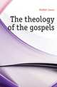 The theology of the gospels, Moffatt James 