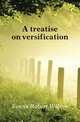 A treatise on versification, Evans Robert Wilson 