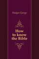 How to know the Bible, Hodges George 