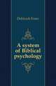 A system of Biblical psychology, Franz Julius Delitzsch 