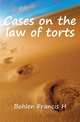 Cases on the law of torts, Francis H. Bohlen 