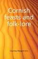Cornish feasts and folk-lore, Courtney Margaret Ann 