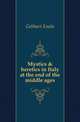 Mystics & heretics in Italy at the end of the middle ages, Gebhart Emile 