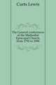 The General conferences of the Methodist Episcopal Church, from 1792 to 1896, Curts Lewis 