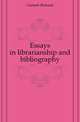 Essays in librarianship and bibliography, Garnett Richard 