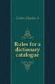 Rules for a dictionary catalogue, Cutter Charles A. 
